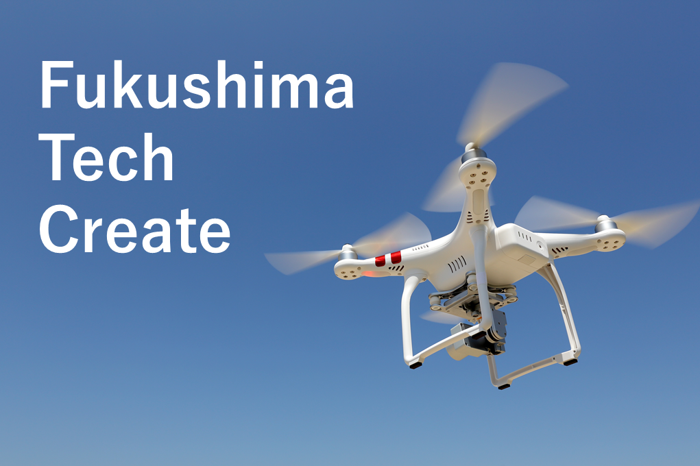 7/30（木）Fukushima Tech Createフォーラムを実施、福島イノベ地域における3事業の紹介と特別ライブトークセッションを開催